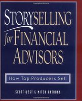 Storyselling for Financial Advisors :  How Top Producers Sell