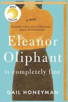 Eleanor Oliphant Is Completely Fine: A Novel