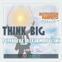 Motivation Manifesto Series: Think Big Positive Affirmations Audio CD