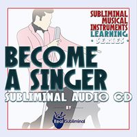 Subliminal Musical Instruments Learning Series:Become A Singer Subliminal Audio CD