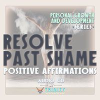 Personal Growth and Development Series: Resolve Past Shame Positive Affirmations Audio CD