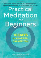Practical Meditation for Beginners: 10 Days to a Happier, Calmer You