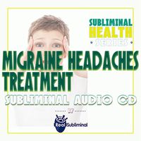 Subliminal Health Series: Migraine Headaches Treatment Subliminal Audio CD