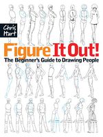 Figure It Out! The Beginner's Guide to Drawing People (Christopher Hart Figure It Out!)