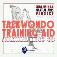 Subliminal Martial Arts Mindset Series: Taekwondo Training Aid Subliminal Audio CD