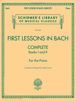 First Lessons in Bach, Complete: Schirmer Library of Classics Volume 2066 For the Piano (Schirmer's Library of Musical Classics)