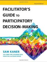 Facilitator's Guide to Participatory Decision-Making by Kaner, Sam Published by Jossey-Bass 2nd (Second) Edition (2007) Paperback by Jossey-Bass