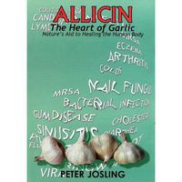 ALLICIN "The Heart of Garlic" Book, by Peter Josling, *NEW Edition* Learn HOW TO USE Allicin