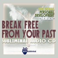 Personal Development Series: Break Free From Your Past Subliminal Audio CD