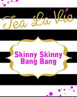 Skinny Skinny Bang Bang, Skinny Tea by Tea La Vie