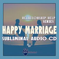 Subliminal Relationship Help Series: Happy Marriage Subliminal Audio CD