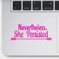 Crazy4Decals Nevertheless, SHE Persisted Decal Vinyl Sticker for Laptop Notebook MacBook Air/Pro Dell HP Walls Windows, Computers, Hydro Flasks and More. (Pink)