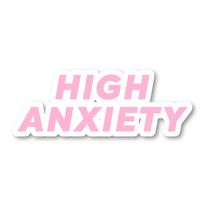 High Anxiety Sticker Funny Quotes Stickers - Laptop Stickers - 2.5" Vinyl Decal - Laptop, Phone, Tablet Vinyl Decal Sticker S81854
