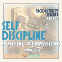 Productivity Hacks Series: Self Discipline Positive Affirmations Audio CD