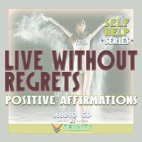 Self Help Series: Live Without Regrets Positive Affirmations Audio CD