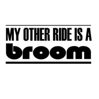 Custom Brother - MY OTHER RIDE IS A BROOM Car Laptop Wall Sticker