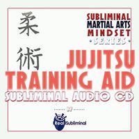 Subliminal Martial Arts Mindset Series: Jujitsu Training Aid Subliminal Audio CD