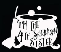 Legacy Innovations I'm The Fourth Sanderson Sister Hocus Pocus White Decal Vinyl Sticker|Cars Trucks Vans Walls Laptop| White |6.5 x 5 in|LLI610