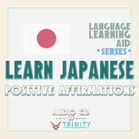 Language Learning Aid Series: Learn Japanese Positive Affirmations Audio CD