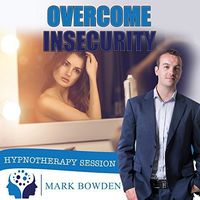 Overcome Insecurity Self Hypnosis CD / MP3 and APP (3 IN 1 PURCHASE!) - Become More Confident and Self Assured with the Power of Hypnotherapy, Improve Your Relationships and Be Happier Every Day