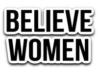 95Vibes Believe Women | Feminist Activist Protest Vinyl Decal Sticker 3''x4''