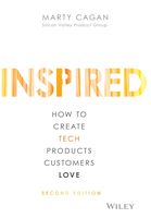 Inspired: How to Create Tech Products Customers Love