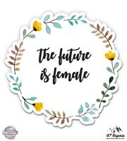 The Future is Female - 3" Vinyl Sticker - For Car Laptop I-Pad Phone Helmet Hard Hat - Waterproof Decal