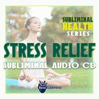 Subliminal Health Series: Stress Relief Subliminal Audio CD