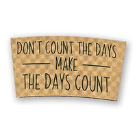 Unique, Recyclable, Printed Coffee Cup Sleeves, 30 Count (Don't Count The Days)