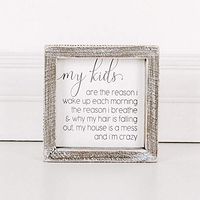 5" x 5" x 1.5" Wood Framed Sign (My Kids Are The Reason.), White/Gray – 17560