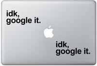 Funny Idk Google It ArcDecals78601850 Set Of Two (2x) , Decal , Sticker , Laptop , Ipad , Car , Truck