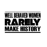 Custom Brother - WELL BEHAVED WOMEN RARELY MAKE HISTORY Car Laptop Wall Sticker