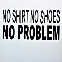No Shirt No Shoes No Problem Vinyl Decal Sticker|BLACK|Cars Trucks Vans Boats SUV Laptops Wall Art|6.5" X 3.5"|CGS751