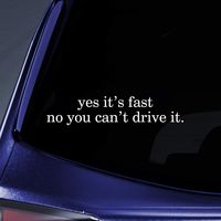Bargain Max Decals Yes It's Fast Can't Drive It Sticker Decal Notebook Car Laptop 5.5" (White)