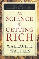 The Science of Getting Rich - The Proven Mental Program to a Life of Wealth