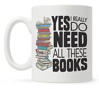 Book Lover Mug Gift, Bookish Gifts, Librarian Mug, Bookworm Mug, Yes I Really Do Need All These Books
