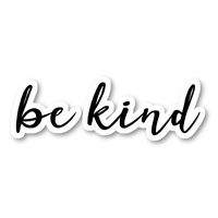 Be Kind Sticker Inspirational Quotes Stickers - Laptop Stickers - 2.5" Vinyl Decal - Laptop, Phone, Tablet Vinyl Decal Sticker S54828