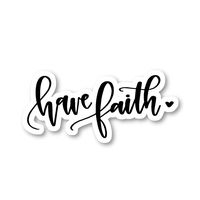 Have Faith Sticker Inspirational Quotes Stickers - Laptop Stickers - 2.5" Vinyl Decal - Laptop, Phone, Tablet Vinyl Decal Sticker S81834