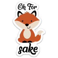 Stickeroonie Oh for Fox Sake Vinyl Sticker, Cute & Funny Water Resistant Animal Sticker, 4" x 3" Size