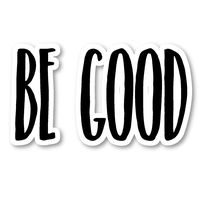 Be Good Sticker Inspirational Quotes Stickers - Laptop Stickers - Vinyl Decal - Laptop, Phone, Tablet Vinyl Decal Sticker S183231