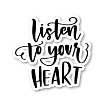 Listen to Your Heart Sticker Inspirational Quotes Stickers - Laptop Stickers - 2.5" Vinyl Decal - Laptop, Phone, Tablet Vinyl Decal Sticker S81832