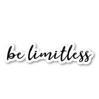 Be Limitless Sticker Inspirational Quotes Stickers - Laptop Stickers - 2.5" Vinyl Decal - Laptop, Phone, Tablet Vinyl Decal Sticker S54856