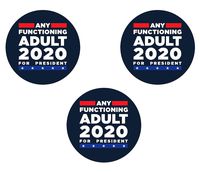 Any Functioning Adult 2020 Political Presidential Election Funny Car Truck Bumper Vinyl Decal Sticker 3' INCH Round Set of Three (3X)