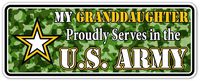 My Granddaughter Proudly Serves in U.S. Army Military Vinyl Decal Bumper Sticker