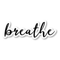 Breathe Sticker Inspirational Quotes Stickers - Laptop Stickers - 2.5" Vinyl Decal - Laptop, Phone, Tablet Vinyl Decal Sticker S54815