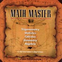 MATH MASTER; The complete Reference Guide to Mathematics (Trigonometry, Statistics, Calculus, Geometry, Algebra) For High School Students & College Freshmen