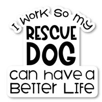 I Work Hard So My Rescue Dog Can Have A Better Life Sticker Dog Rescue Stickers - 2 Pack - Laptop Stickers - 2.5" Vinyl Decal - Laptop, Phone, Tablet Vinyl Decal Sticker (2 Pack) S25963