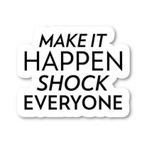 Make It Happen Sticker Motivational Stickers - Laptop Stickers - 2.5" Vinyl Decal - Laptop, Phone, Tablet Vinyl Decal Sticker S183100
