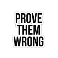 Prove Them Wrong Inspirational Quote Stickers - 2 Pack - Laptop Stickers - 2.5" x 2.5" Vinyl Decal - Laptop, Phone, Tablet Vinyl Decal Sticker (2 Pack)