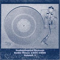 Technological Retreat Radio 1: 1985-1989